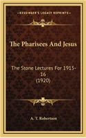The Pharisees and Jesus: The Stone Lectures for 1915-16 (1920)