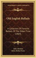 Old English Ballads: A Collection of Favorite Ballads of the Olden Time (1864)