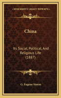 China: Its Social, Political, And Religious Life (1887)
