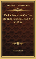 De La Prudence Ou Des Bonnes Reigles De La Vie (1673)