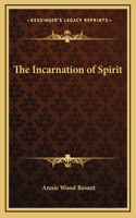 The Incarnation of Spirit