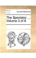 The Spectator. ... Volume 3 of 8