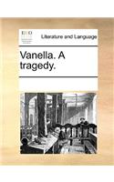 Vanella. A tragedy.