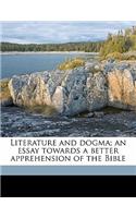 Literature and Dogma; An Essay Towards a Better Apprehension of the Bible