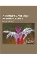 Phineas Finn, the Irish Member Volume 2