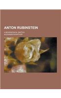 Anton Rubinstein; A Biographical Sketch