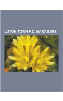 Luton Town F.C. Managers: List of Luton Town F.C. Managers, Joe Kinnear, Mike Newell, George Kay, Mick Harford, Kevin Blackwell, Ray Harford, Ga(English)