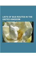 Lists of Bus Routes in the United Kingdom: List of Bus Routes in London, List of Bus Routes in Greater Manchester, List of Bus Routes in West Yorkshir(English)