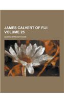 James Calvert of Fiji Volume 25