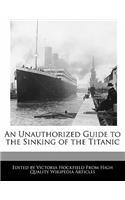 An Unauthorized Guide to the Sinking of the Titanic