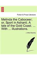 Melinda the Caboceer; Or, Sport in Ashanti. a Tale of the Gold Coast. ... with ... Illustrations.