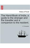 The Hand-Book of India, a guide to the stranger and the traveller and a companion to the resident. SECOND EDITION.