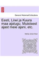 Eesti, Liiwi Ja Kuura Maa Ajalugu. Muistsest Ajast Meie Ajani, Etc.: (Estonian)