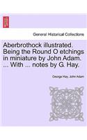 Aberbrothock Illustrated. Being the Round O Etchings in Miniature by John Adam. ... with ... Notes by G. Hay.