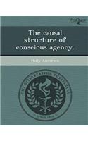 The Causal Structure of Conscious Agency