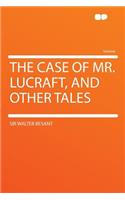The Case of Mr. Lucraft, and Other Tales
