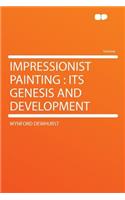 Impressionist Painting: Its Genesis and Development