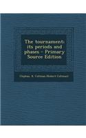 The Tournament; Its Periods and Phases - Primary Source Edition