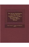 The Divine Euchologion and the Divine Liturgy of S. Gregory the Theologian... - Primary Source Edition