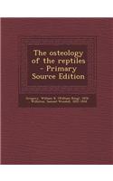 The Osteology of the Reptiles - Primary Source Edition