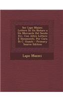 Ser Lapo Mazzei. Lettere Di Un Notaro a Un Mercante del Secolo XIV, Con Altre Lettere E Documenti, Per Cura Di C. Guasti