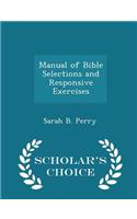 Manual of Bible Selections and Responsive Exercises - Scholar's Choice Edition