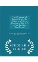 The Prisoner of Zenda; Being the History of Three Months in the Life of an English Gentleman - Scholar's Choice Edition