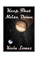 Keep That Noise Down: (English)