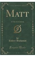 Matt: A Tale of a Caravan (Classic Reprint)