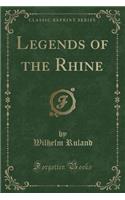 Legends of the Rhine (Classic Reprint)