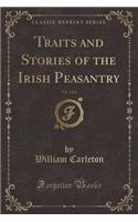 Traits and Stories of the Irish Peasantry, Vol. 1 of 4 (Classic Reprint)