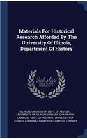 Materials For Historical Research Afforded By The University Of Illinois, Department Of History