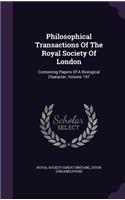 Philosophical Transactions of the Royal Society of London: Containing Papers of a Biological Character, Volume 197