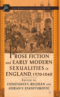 Prose Fiction and Early Modern Sexuality,1570-1640