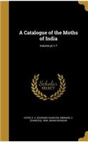 A Catalogue of the Moths of India; Volume pt 1-7