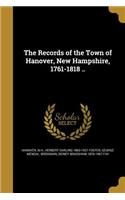 Records of the Town of Hanover, New Hampshire, 1761-1818 ..