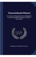 Transcendental Physics: An Account of Experimental Investigations From the Scientific Treatises of Johann Carl Zöllner