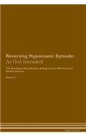 Reversing Hypomanic Episode: As God Intended the Raw Vegan Plant-Based Detoxification & Regeneration Workbook for Healing Patients. Volume 1