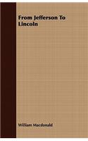From Jefferson To Lincoln: (English)