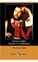 Johnny Ludlow, Volume V (a Selection) (Dodo Press)