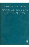 Good Writing for Journalists: Narrative, Style, Structure