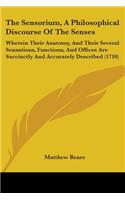 The Sensorium, A Philosophical Discourse Of The Senses