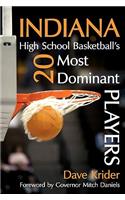 Indiana High School Basketball's 20 Most Dominant Players