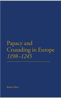 Papacy and Crusading in Europe, 1198-1245