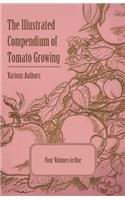 Illustrated Compendium of Tomato Growing - Five Volumes in One