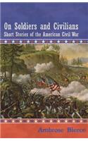 On Soldiers and Civilians - Short Stories of the American Civil War