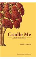 Cradle Me: A Tribute to Trees