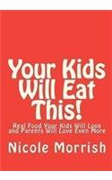 Your Kids Will Eat This!