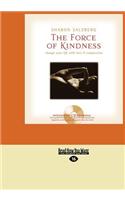 The Force of Kindness: Change Your Life with Love & Compassion