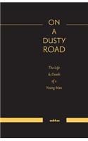 On A Dusty Road: The Life & Death of a Young Man(English)